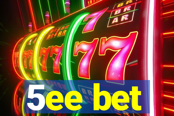 5ee bet